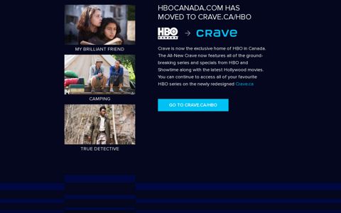 HBOCANADA.COM HAS MOVED TO CRAVE.CA/HBO