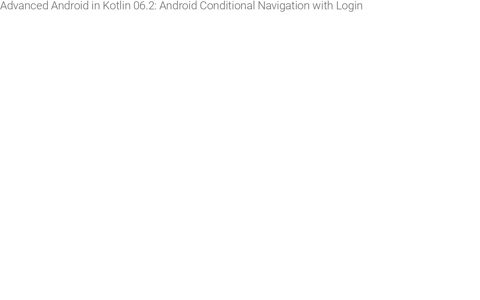 Advanced Android in Kotlin 06.2: Android Conditional ...