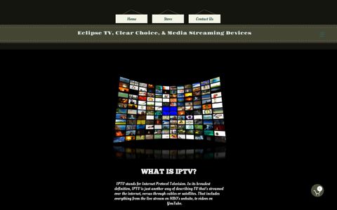 IPTV - Eclipse TV, Clear Choice, & Media Streaming Devices