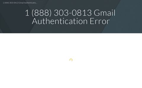 1 (888) 303-0813 Gmail Authentication Error - Google Sites