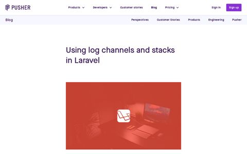 Using log channels and stacks in Laravel - Pusher Blog